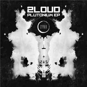 2Loud - Plutonium EP download free