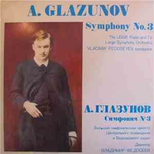 A. Glazunov - The USSR TV And Radio Large Symphony Orchestra Condutor Vladimir Fedoseyev - Symphony No. 3 In D Major, Op. 33 download free