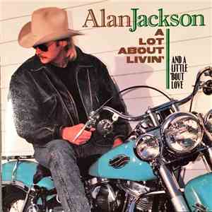 Alan Jackson  - A Lot About Livin' (And A Little 'Bout Love) download free