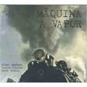 Albert Giménez, Juanjo Sánchez, Jordi Vilella - Màquina a Vapor download free