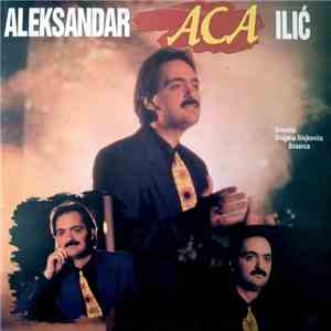 Aleksandar Aca Ilić, Orkestar Dragana Stojkovića Bosanca - Aleksandar Aca Ilić download free