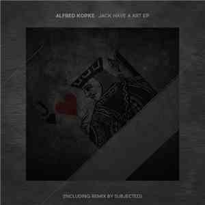 Alfred Kopke - Jack Have A Art EP download mp3 flac