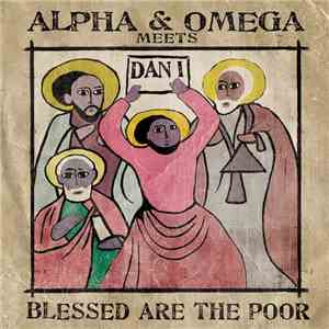 Alpha & Omega Meets Dan I - Blessed Are The Poor download free
