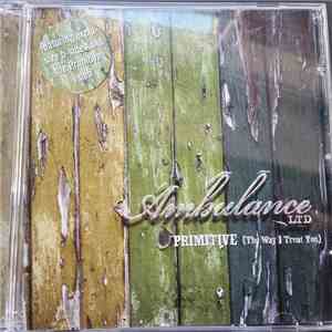 Ambulance LTD - Primitive (The Way I Treat You) download free