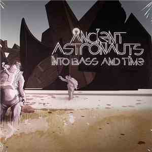 Ancient Astronauts - Into Bass And Time download free