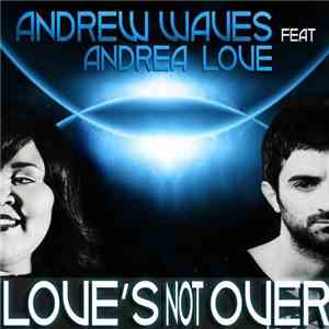 Andrew Waves Feat. Andrea Love - Love's Not Over download free