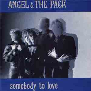Angel & The Pack - Somebody To Love download free