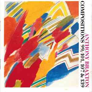 Anthony Braxton - Compositions 99, 101, 107 & 139 download free