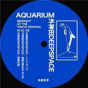 Aquarium  / 外神田deepspace - Midnight At The Tokyo Central download free