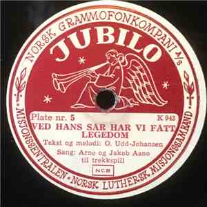 Arne Og Jakob Aano - Ved Hans Sår Har Vi Fått Legedom / Vi Seiler I Dag download free