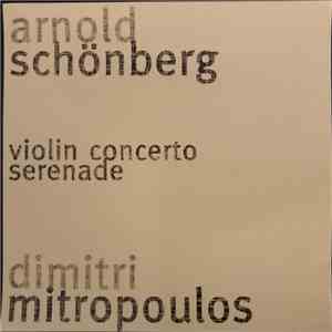 Arnold Schoenberg, Dimitri Mitropoulos, Louis Krasner, The New York Philharmonic Orchestra, Ensemble of the International Society of Contemporary Music New York - Violin Concerto, Serenade download free