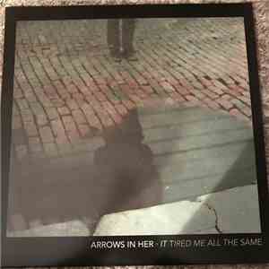 Arrows In Her - It Tired Me All The Same download free