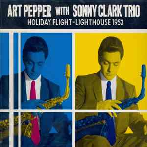 Art Pepper With Sonny Clark Trio - Holiday Flight - Lighthouse 1953 download free
