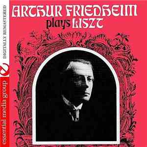 Arthur Friedheim, Liszt - Arthur Friedheim Plays Liszt download free