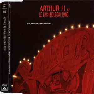 Arthur H Et Le Bachibouzouk Band - Au Magic Mirrors download free