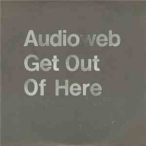 Audioweb - Get Out Of Here download free