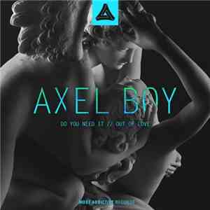 Axel Boy - Do You Need It / Out of Love download free