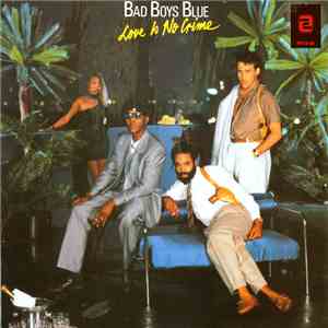 Bad Boys Blue - Love Is No Crime download free