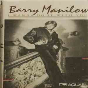 Barry Manilow - I Wanna Do It With You download free