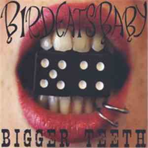 Birdeatsbaby - Bigger Teeth download free