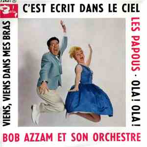 Bob Azzam Et Son Orchestre - C'Est Écrit Dans Le Ciel / Viens, Viens Dans Mes Bras / Les Papous / Ola! Ola! download free