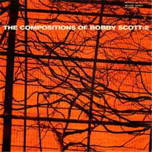 Bobby Scott - The Compositions Of Bobby Scott: 2 download mp3 flac