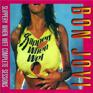 Bon Jovi - Slippery When Wet Complete Sessions download free