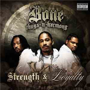 Bone Thugs-N-Harmony - Strength & Loyalty download free
