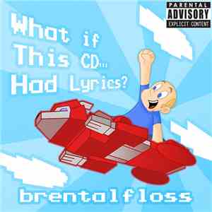 brentalfloss - What If This CD...Had Lyrics? download mp3 flac