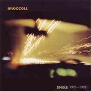 Broccoli - Single. 1993 - 1998 download free