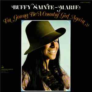 Buffy Sainte-Marie - I'm Gonna Be A Country Girl Again download free