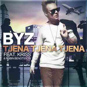 Byz Feat. Kriss  & Robin Bengtsson - Tjena Tjena Tjena download free