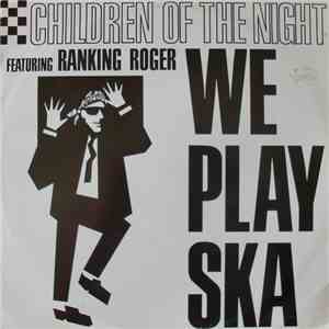 Children Of The Night Featuring Ranking Roger - We Play Ska download free Children Of The Night Featuring Ranking Roger - We Play Ska download mp3 flac
