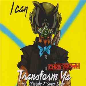 Chris Brown  Feat. Lil Wayne & Swizz Beatz - I Can Transform Ya download free