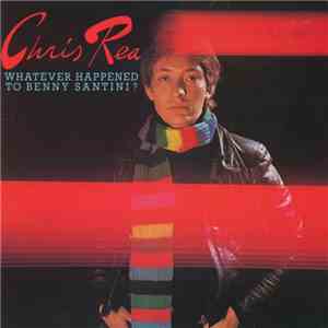 Chris Rea - Whatever Happened To Benny Santini? download free