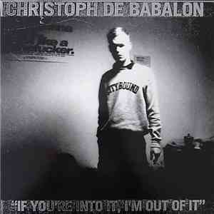 Christoph De Babalon - If You're Into It, I'm Out Of It download free