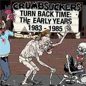 Crumbsuckers - Turn Back Time: The Early Years 1983-1985 download mp3 flac
