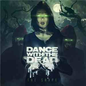 Dance With The Dead - The Shape download free