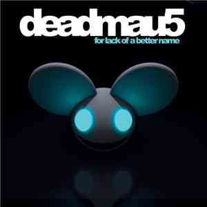 deadmau5 - For Lack Of A Better Name download free