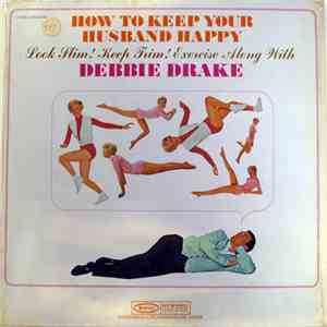 Debbie Drake - How To Keep Your Husband Happy: Look Slim! Keep Trim! download free