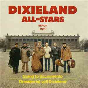 Dixieland All-Stars Berlin DDR - Going To Sacramento / Dresden Ist Voll Dixieland download free