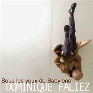 Dominique Faliez - Sous Les Yeux De Babylone download free