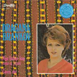Dragana Brankov - Nije Ljubav Kap Rose U Travi / Čuvaj Me download free