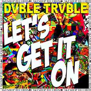 Dvble Trvble - Let's get it on download free