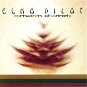 Echo Pilot - Between Channels download free