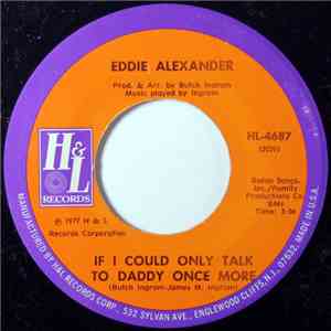 Eddie Alexander - If I Could Only Talk To Daddy Once More / I Want You To Be My Lady download mp3 flac