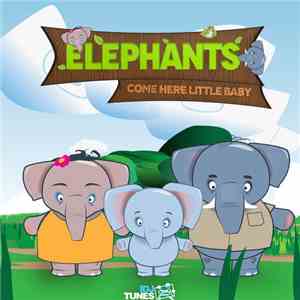 Elephants - Come Here Little Baby download free