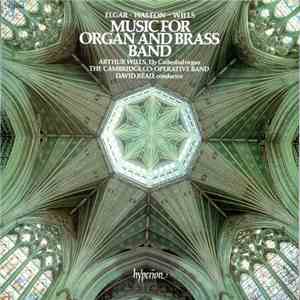 Elgar • Walton • Wills - Arthur Wills, The Cambridge Co-operative Band, David Read  - Music For Organ And Brass Band download free