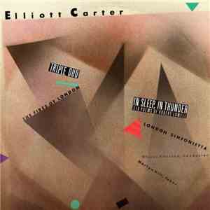 Elliott Carter, The Fires of London, London Sinfonietta, Oliver Knussen, Martyn Hill - Triple Duo • In Sleep, In Thunder · download mp3 flac