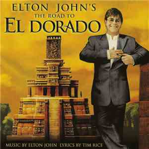 Elton John, Tim Rice, Hans Zimmer And John Powell - Elton John's The Road To El Dorado download free